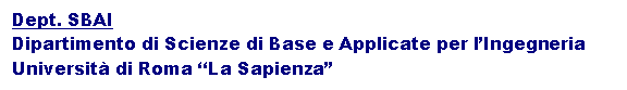 Casella di testo: Dept. SBAI
Dipartimento di Scienze di Base e Applicate per lIngegneria
Universit di Roma La Sapienza
